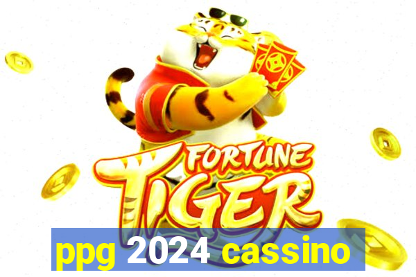 ppg 2024 cassino